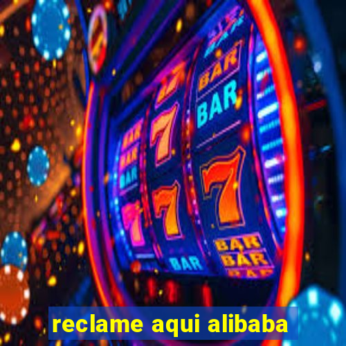 reclame aqui alibaba